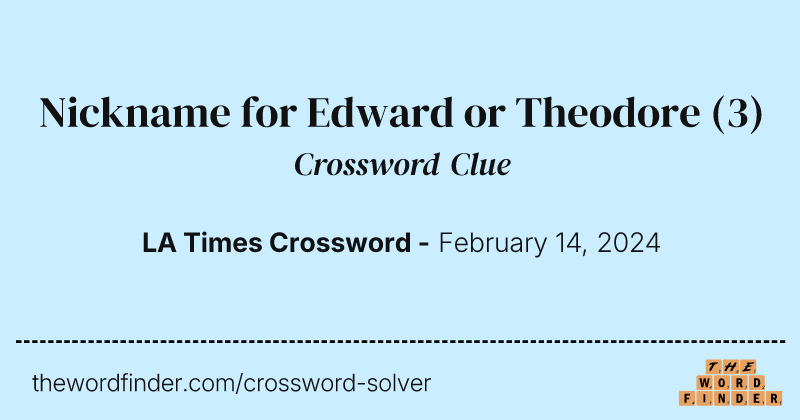 Nickname for Edward or Theodore crossword clue image