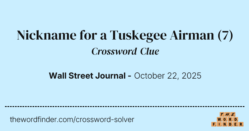 Nickname for a Tuskegee Airman crossword clue image
