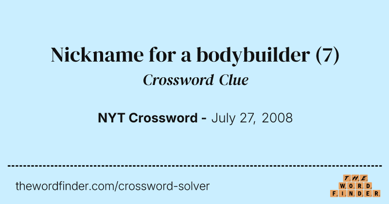 Nickname for a bodybuilder crossword clue image