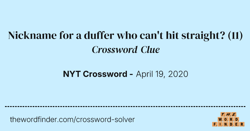 Nickname for a duffer who can't hit straight? crossword clue image
