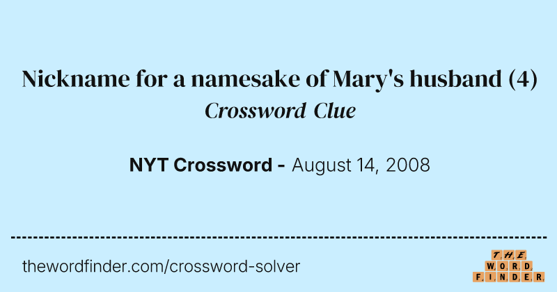Nickname for a namesake of Mary's husband crossword clue image