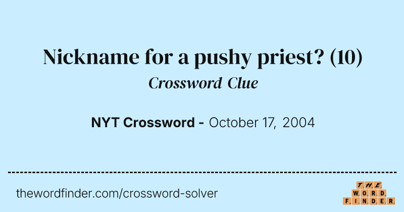 Nickname for a pushy priest? crossword clue image