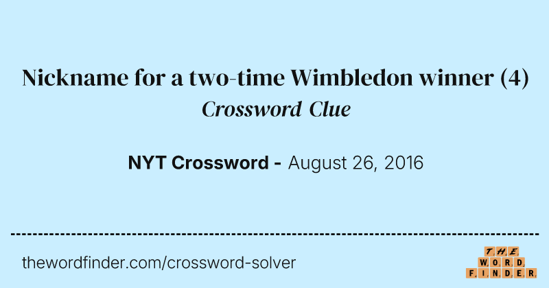 Nickname for a two-time Wimbledon winner crossword clue image