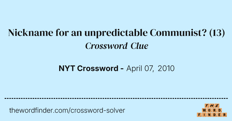 Nickname for an unpredictable Communist? crossword clue image