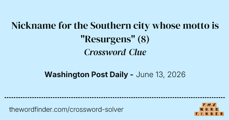 Nickname for the Southern city whose motto is "Resurgens" crossword clue image