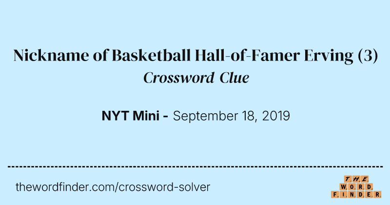 Nickname of Basketball Hall-of-Famer Erving crossword clue image