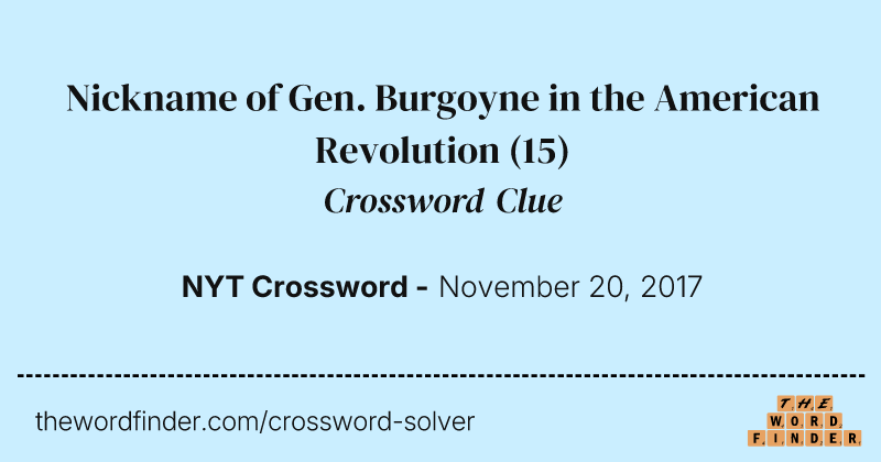Nickname of Gen. Burgoyne in the American Revolution crossword clue image