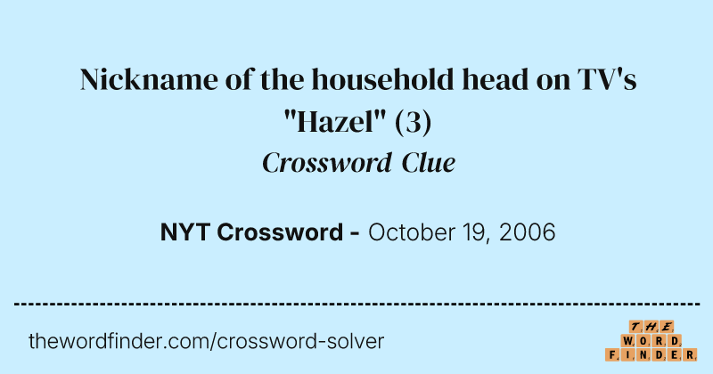 Nickname of the household head on TV's "Hazel" crossword clue image