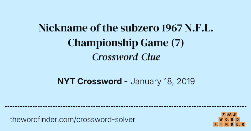 Nickname of the subzero 1967 N.F.L. Championship Game crossword clue image