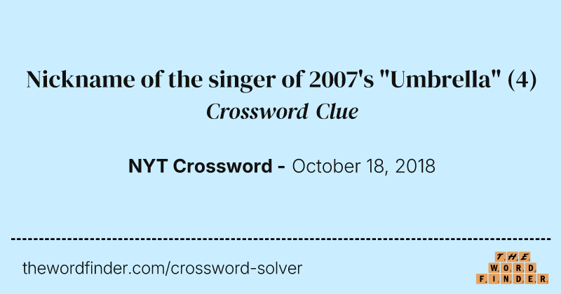 Nickname of the singer of 2007's "Umbrella" crossword clue image