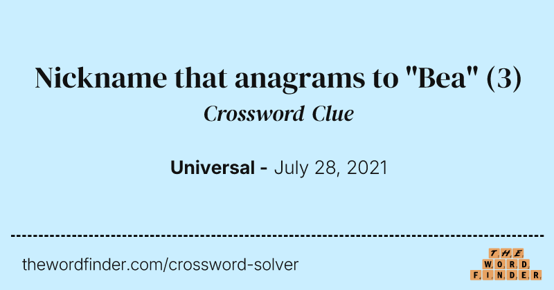 Nickname that anagrams to "Bea" crossword clue image
