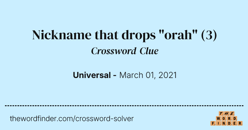 Nickname that drops "orah" crossword clue image