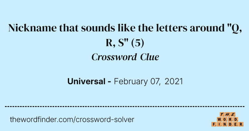 Nickname that sounds like the letters around "Q, R, S" crossword clue image