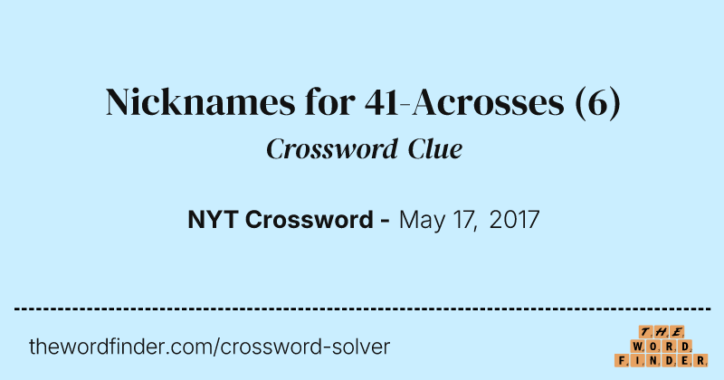 Nicknames for 41-Acrosses crossword clue image