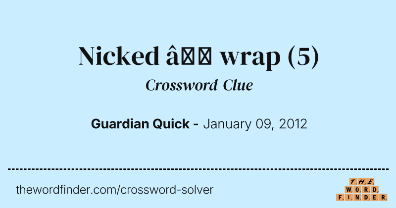 Nicked — wrap crossword clue image