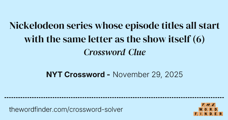 Nickelodeon series whose episode titles all start with the same letter as the show itself crossword clue image