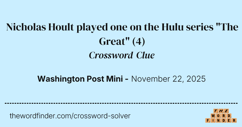 Nicholas Hoult played one on the Hulu series "The Great" crossword clue image