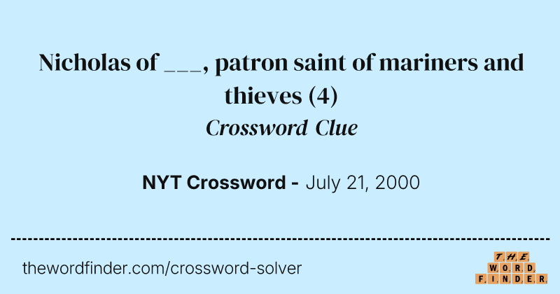 Nicholas of ___, patron saint of mariners and thieves crossword clue image