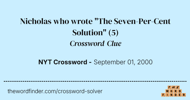 Nicholas who wrote "The Seven-Per-Cent Solution" crossword clue image