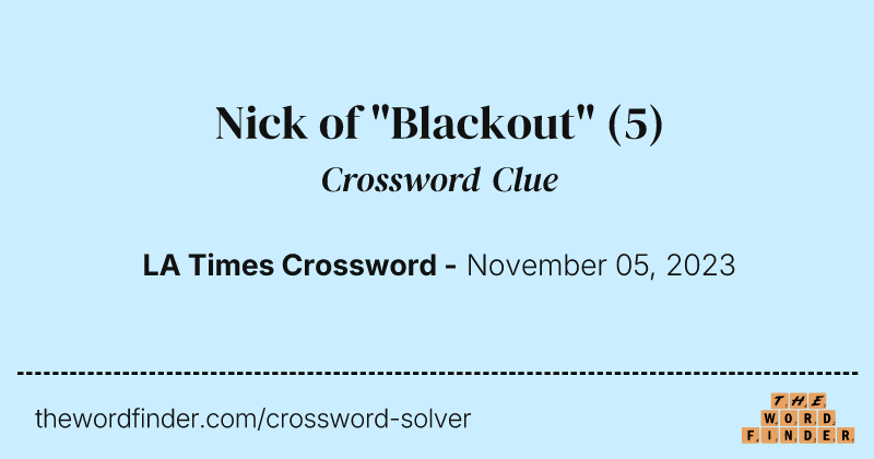 Nick of "Blackout" crossword clue image