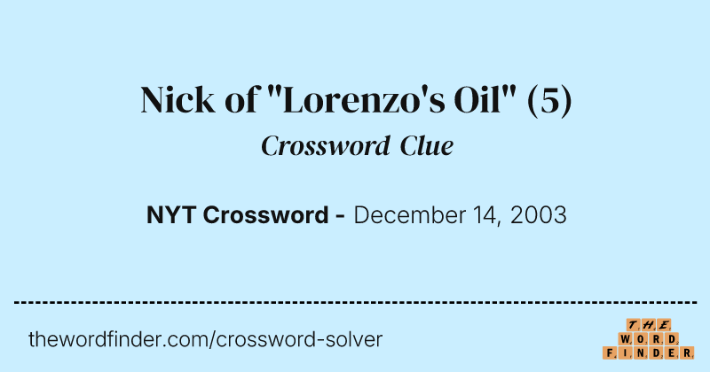 Nick of "Lorenzo's Oil" crossword clue image
