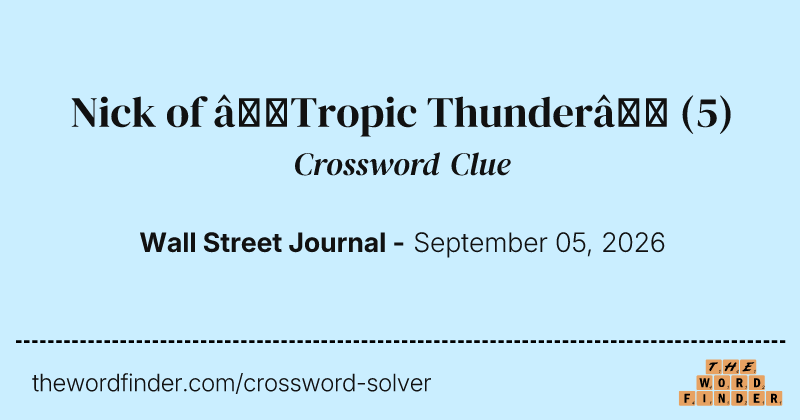 Nick of “Tropic Thunder” crossword clue image