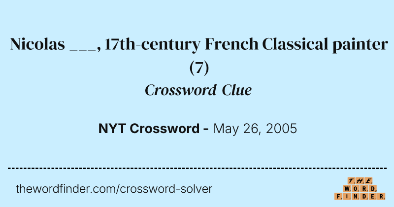 Nicolas ___, 17th-century French Classical painter crossword clue image
