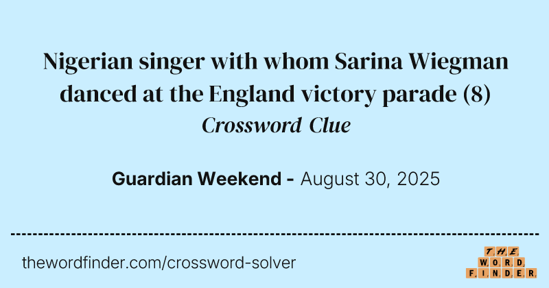 Nigerian singer with whom Sarina Wiegman danced at the England victory parade crossword clue image