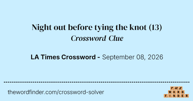 Night out before tying the knot crossword clue image