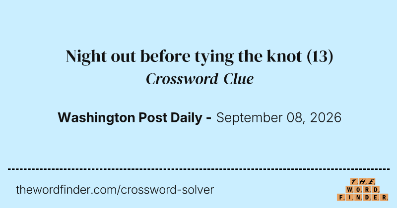 Night out before tying the knot crossword clue image