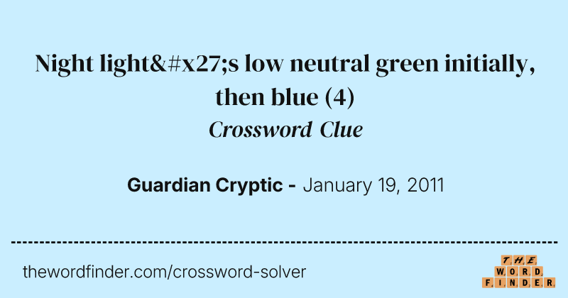 Night light's low neutral green initially, then blue crossword clue image