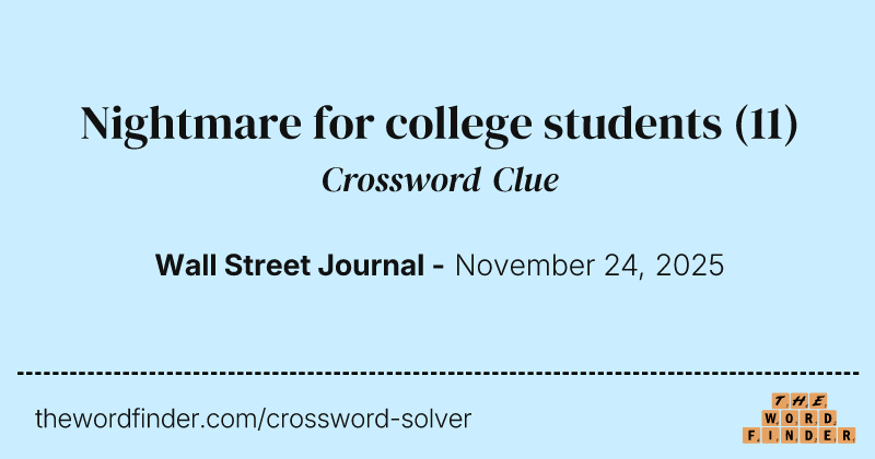Nightmare for college students crossword clue image