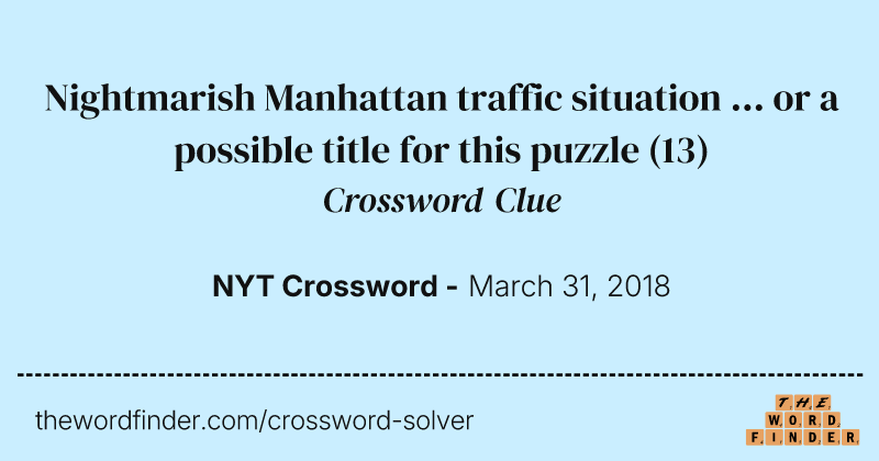 Nightmarish Manhattan traffic situation ... or a possible title for this puzzle crossword clue image