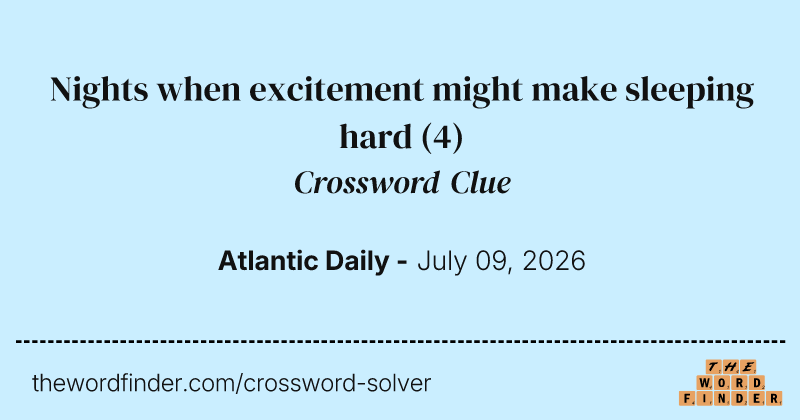 Nights when excitement might make sleeping hard crossword clue image