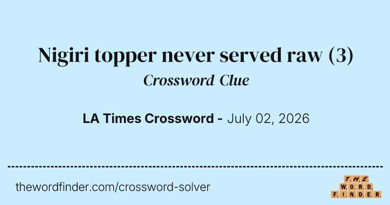 Nigiri topper never served raw crossword clue image