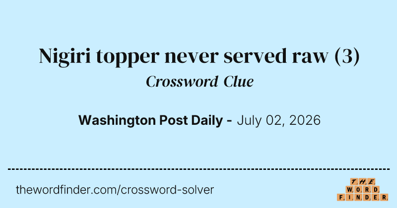 Nigiri topper never served raw crossword clue image