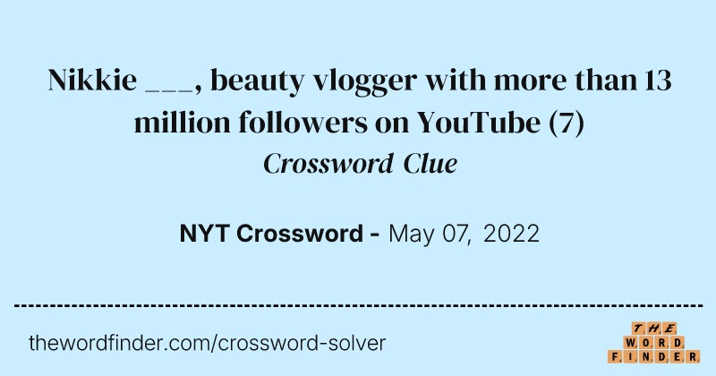 Nikkie ___, beauty vlogger with more than 13 million followers on YouTube crossword clue image