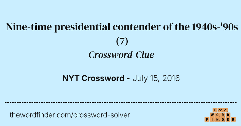 Nine-time presidential contender of the 1940s-'90s crossword clue image
