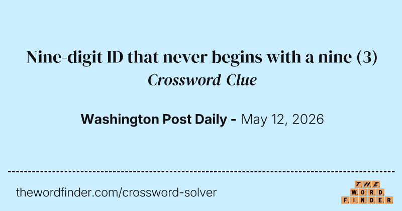 Nine-digit ID that never begins with a nine crossword clue image