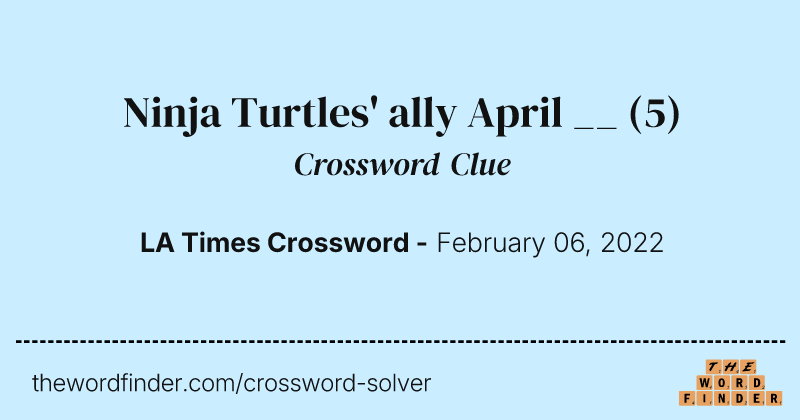 Ninja Turtles' ally April __ crossword clue image