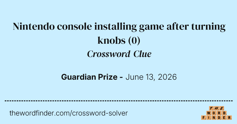 Nintendo console installing game after turning knobs crossword clue image