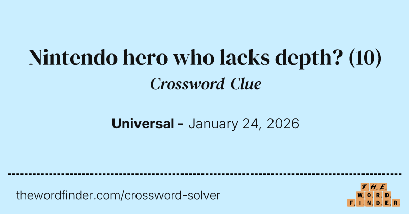 Nintendo hero who lacks depth? crossword clue image