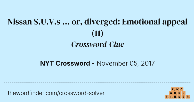 Nissan S.U.V.s ... or, diverged: Emotional appeal crossword clue image