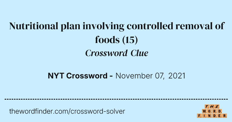 Nutritional plan involving controlled removal of foods crossword clue image