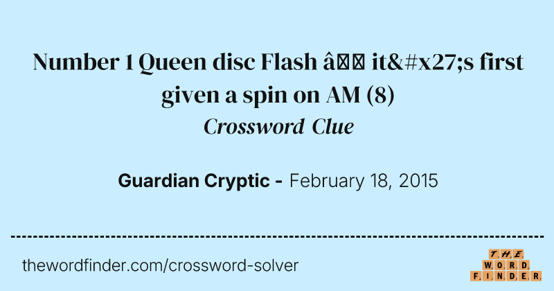Number 1 Queen disc Flash — it's first given a spin on AM crossword clue image
