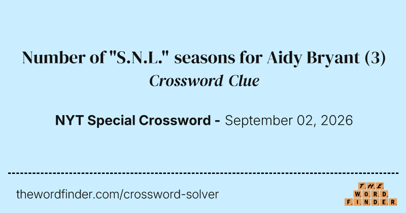 Number of "S.N.L." seasons for Aidy Bryant crossword clue image