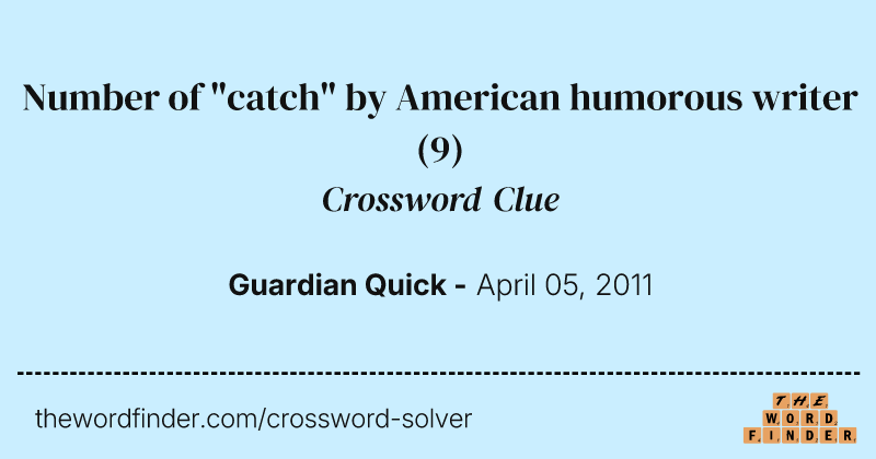 Number of "catch" by American humorous writer crossword clue image