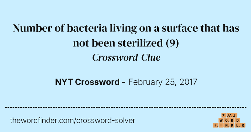 Number of bacteria living on a surface that has not been sterilized crossword clue image