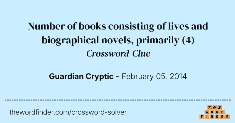 Number of books consisting of lives and biographical novels, primarily crossword clue image