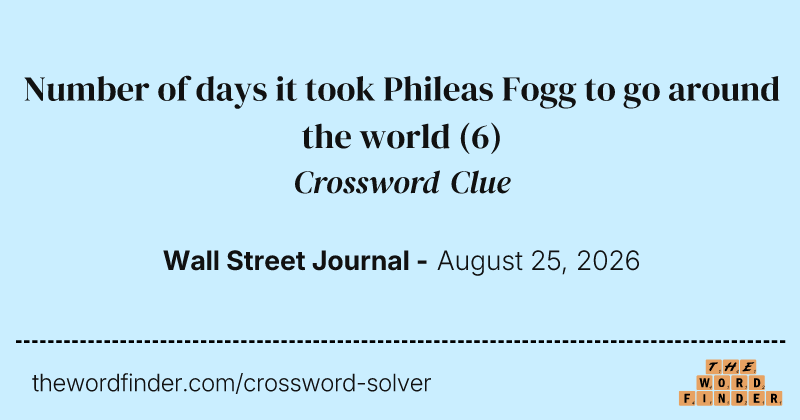 Number of days it took Phileas Fogg to go around the world crossword clue image